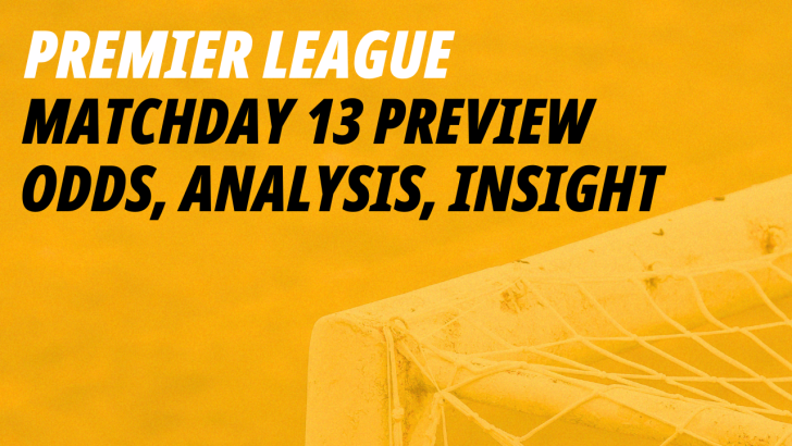 Premier League Matchday 13 betting preview 